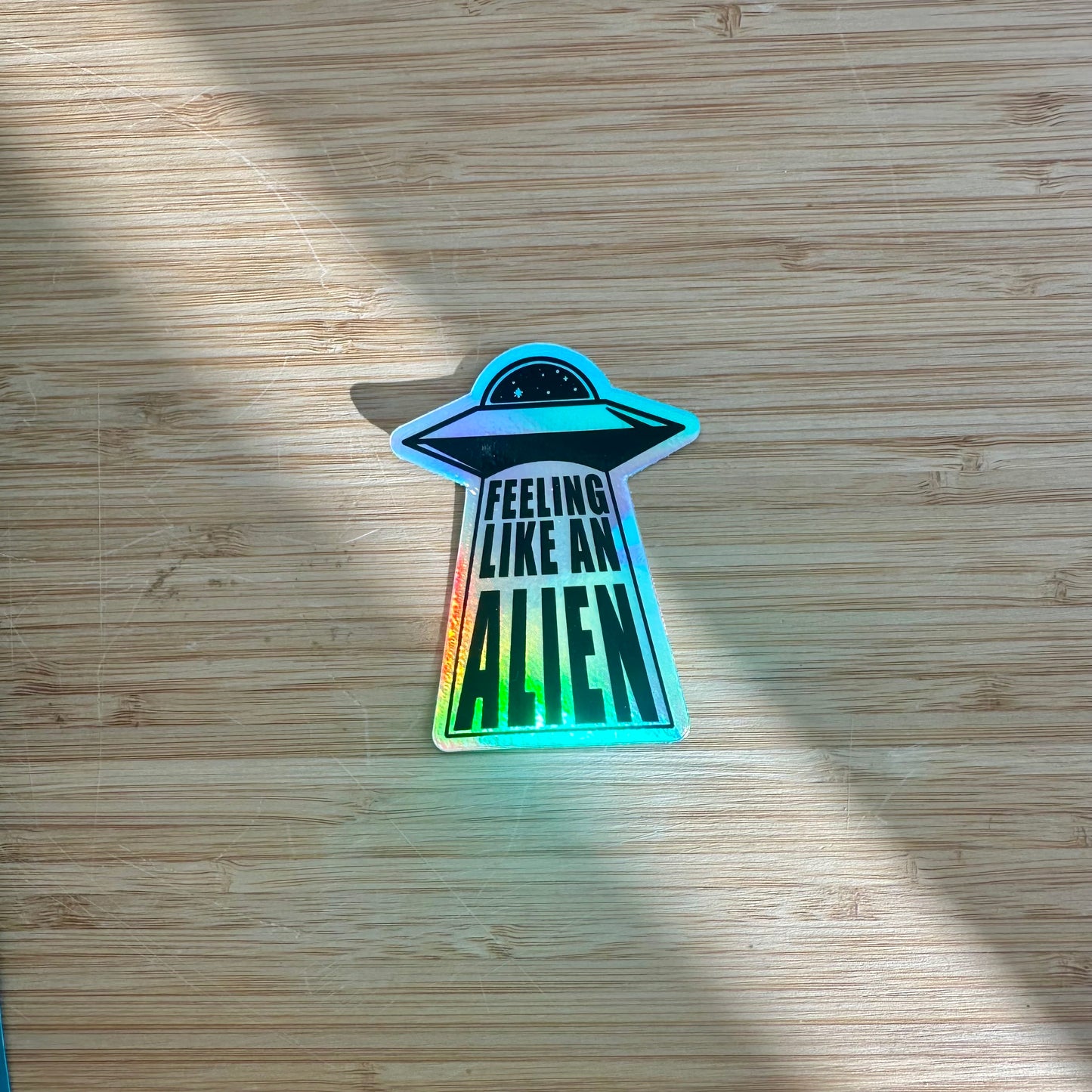 Holographic Sticker - "Feeling Like an Alien"